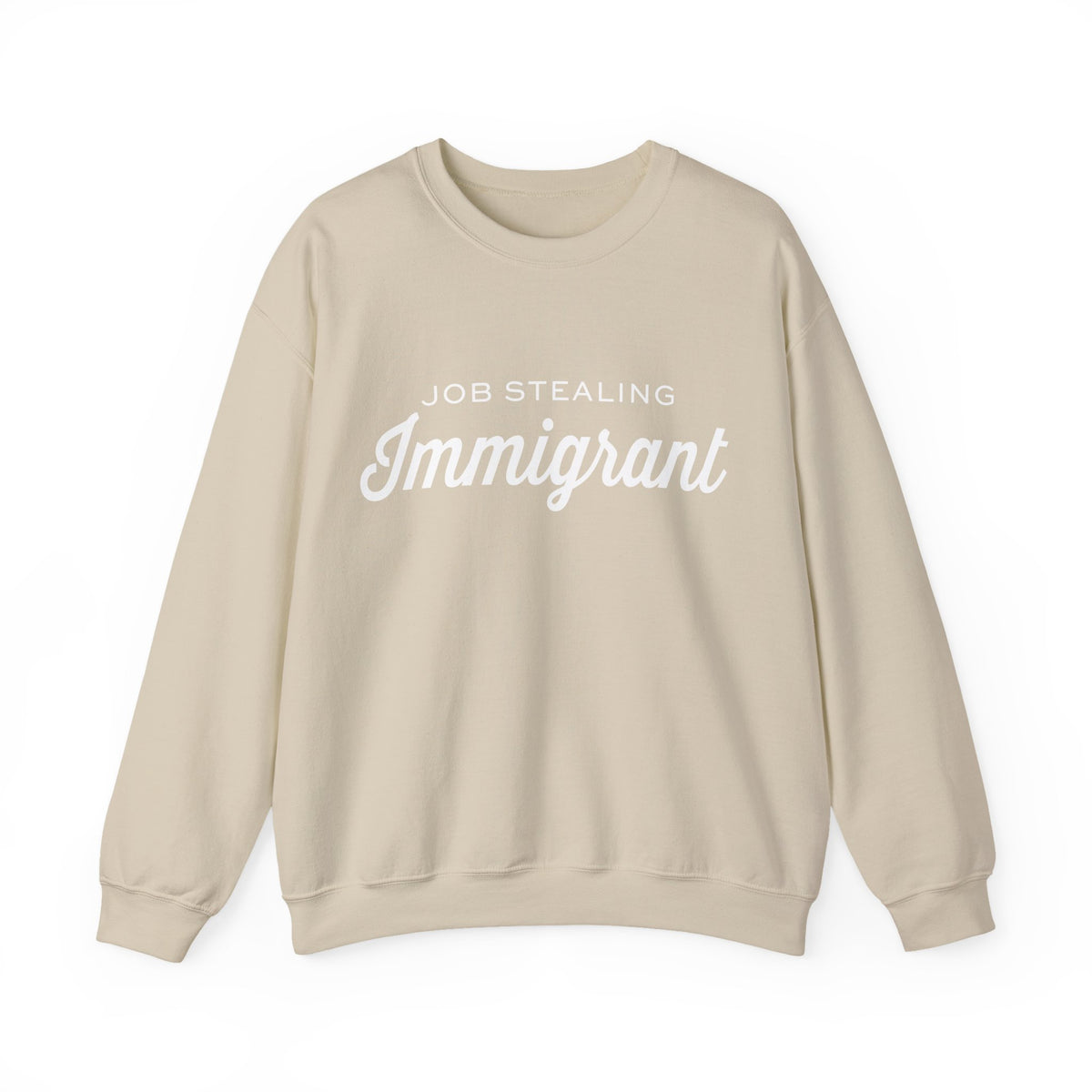 Job Stealing Immigrant Sweatshirt
