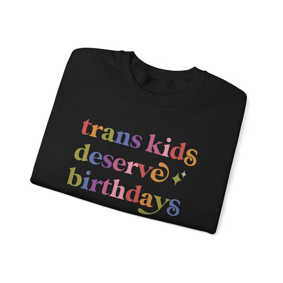 Trans Kids Deserve Birthdays Sweatshirt