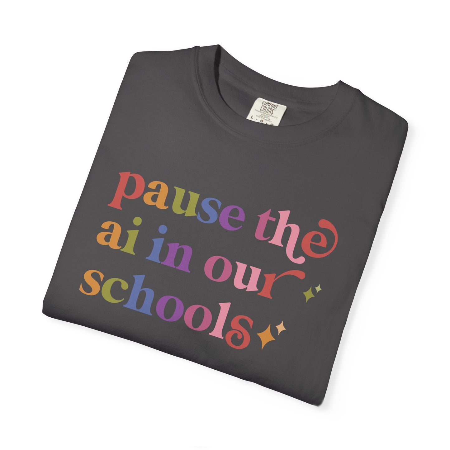 Pause the Ai in Our Schools Comfort Colors Unisex T-Shirt