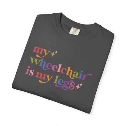 My Wheelchair is My Legs Comfort Colors Unisex T-Shirt