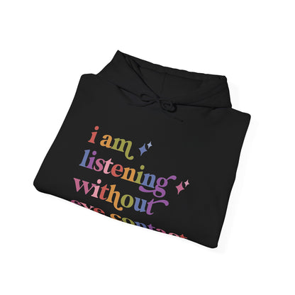 I Am Listening Without Eye Contact Hoodie