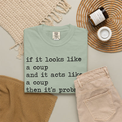 If It Looks Like a Coup and It Acts Like a Coup Then It's Probably a Coup Comfort Colors Unisex T-Shirt