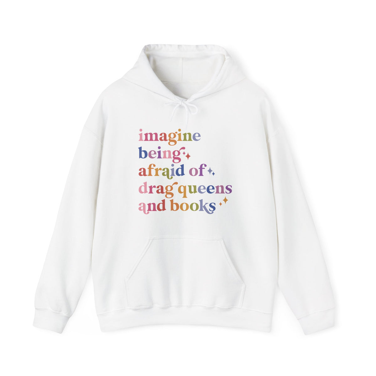 Imagine Being Afraid of Drag Queens and Books Hoodie