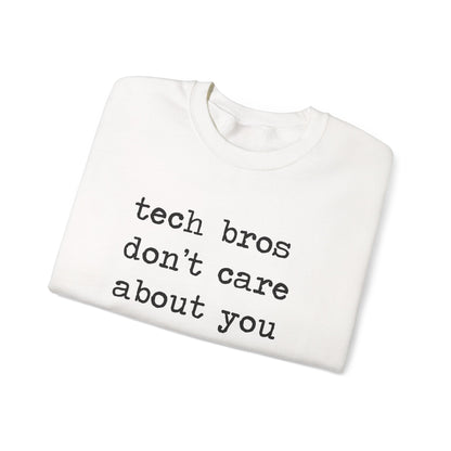 Tech Bros Don't Care About You Sweatshirt