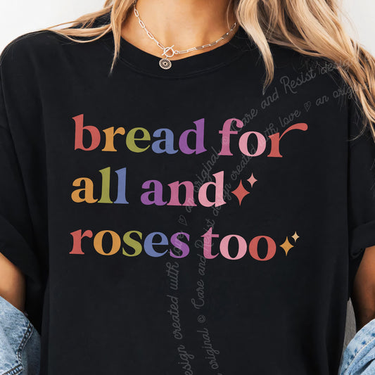 Bread for All and Roses Too Care & Resist progressive t-shirt in Black