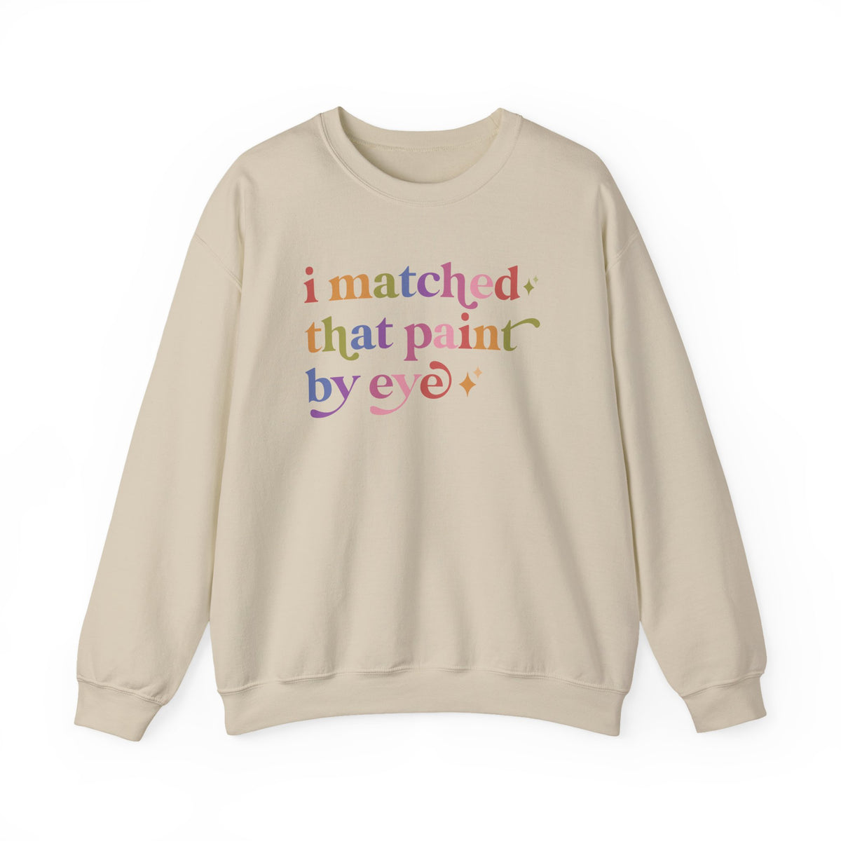 I Matched That Paint By Eye Sweatshirt