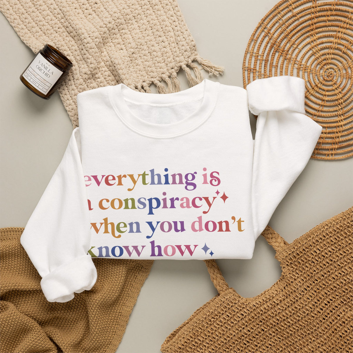 Everything Is a Conspiracy When You Don't Know How Anything Works Sweatshirt