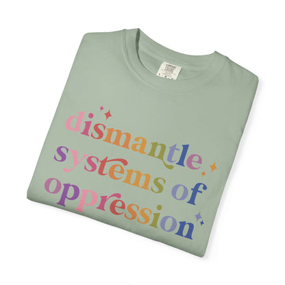 Dismantle Systems of Oppression Comfort Colors Unisex T-Shirt