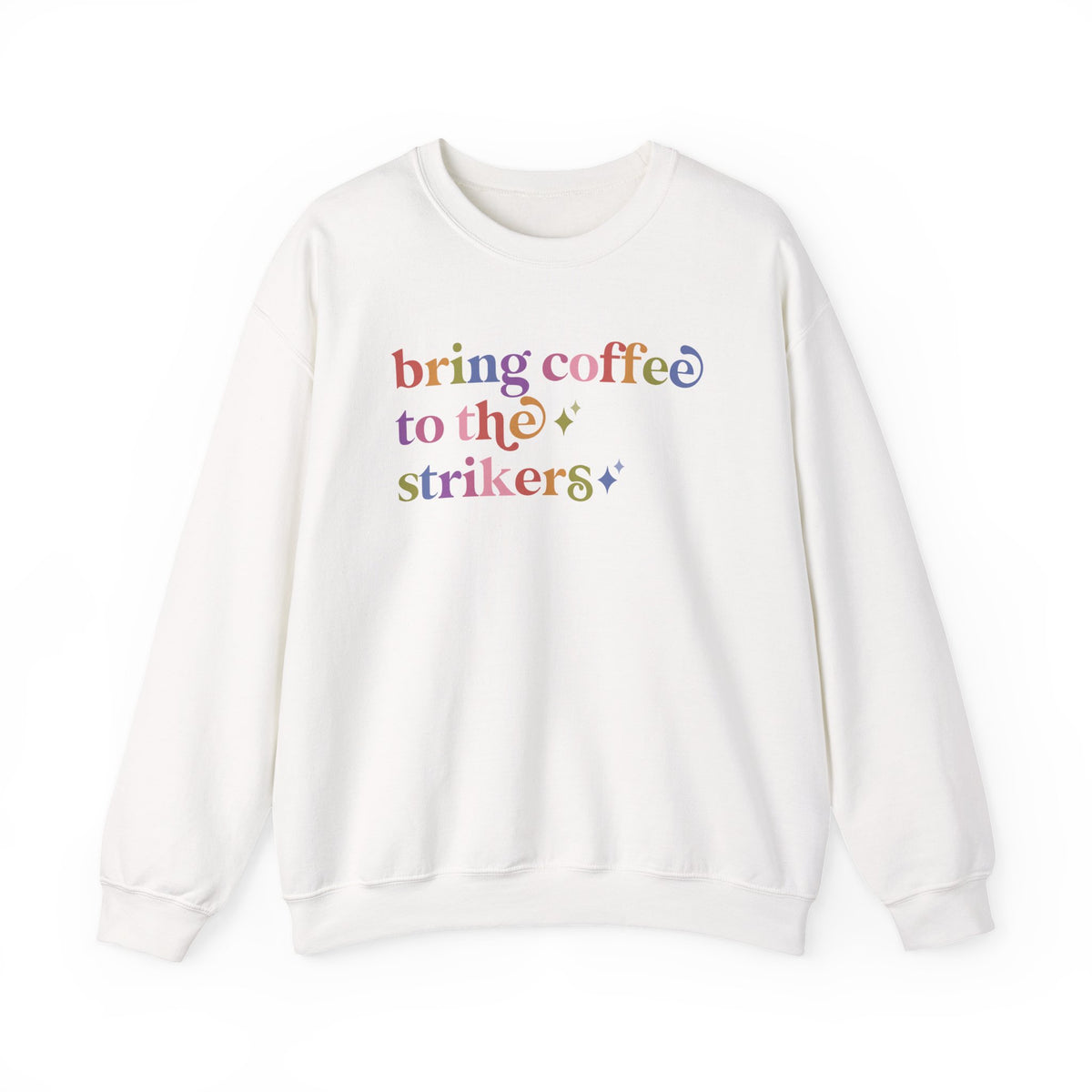 Bring Coffee to the Strikers Sweatshirt