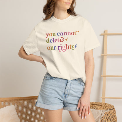 You Cannot Delete Our Rights Comfort Colors Unisex T-Shirt