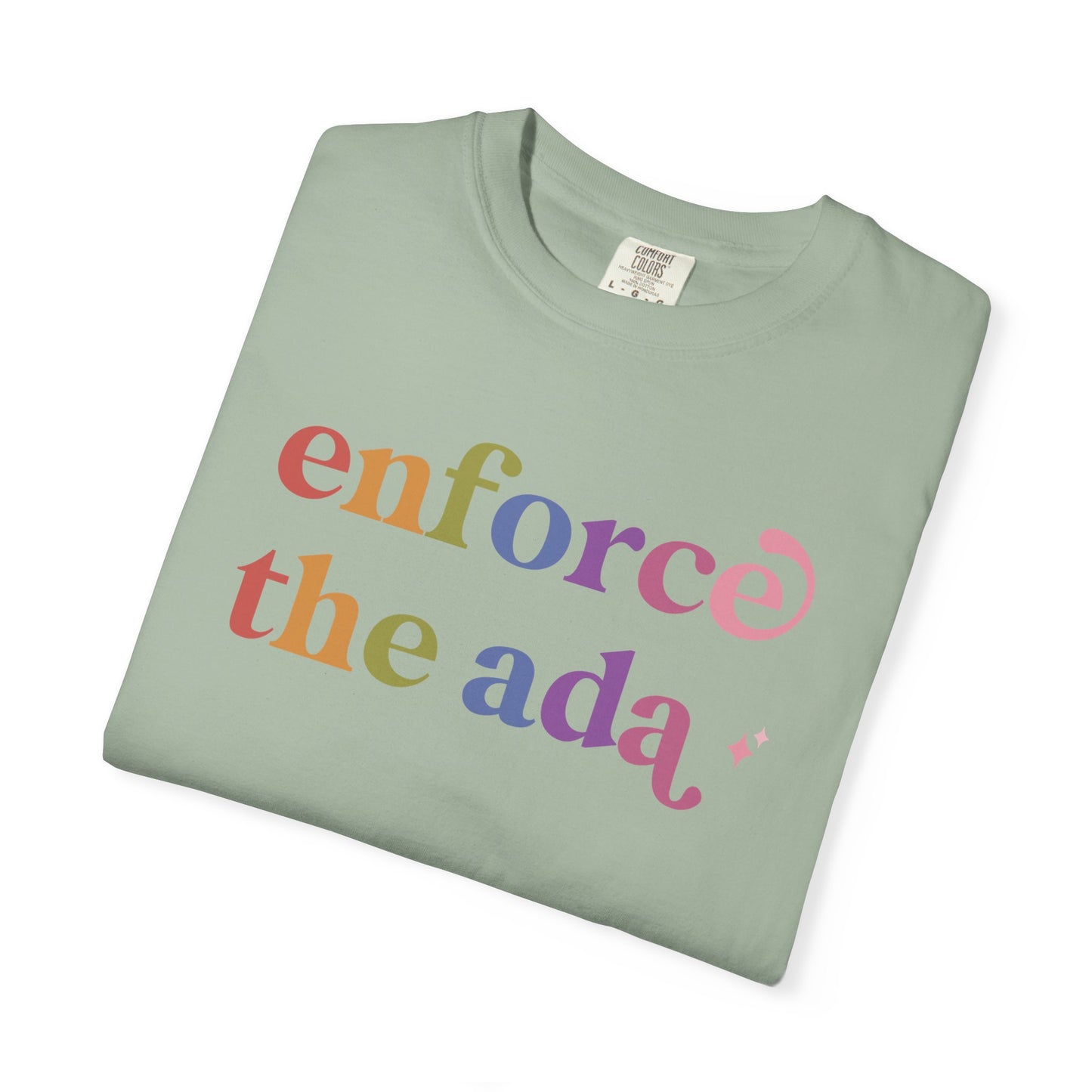 Enforce the Ada Care & Resist rainbow Comfort Colors tee