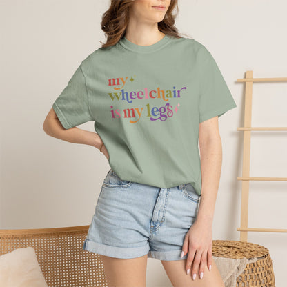 My Wheelchair is My Legs Comfort Colors Unisex T-Shirt