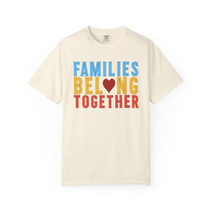 Families Belong Together Comfort Colors Unisex T-Shirt