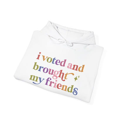 I Voted and Brought My Friends Hoodie