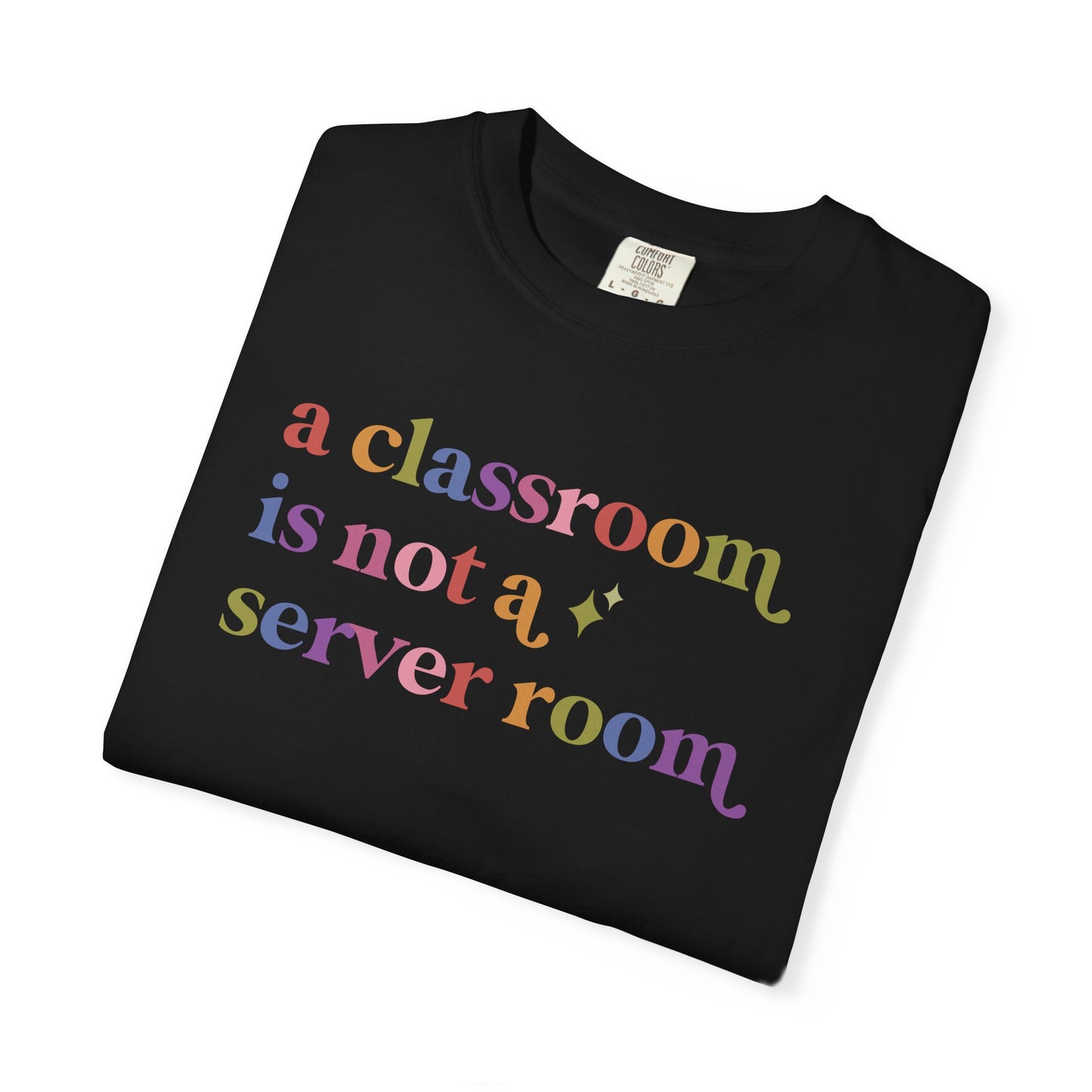A Classroom is not a Server Room Comfort Colors Unisex T-Shirt