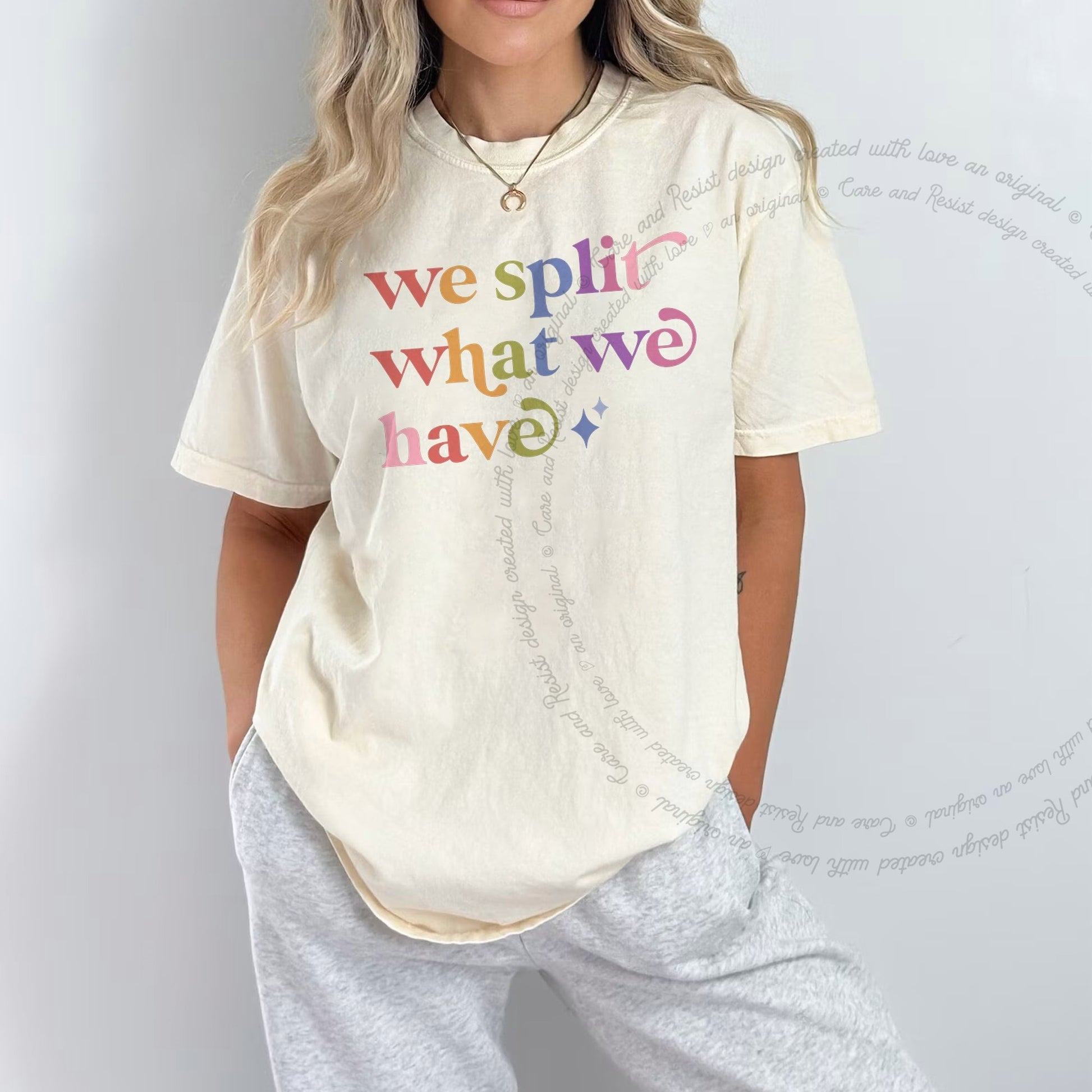We Split What We Have Care & Resist rainbow tee