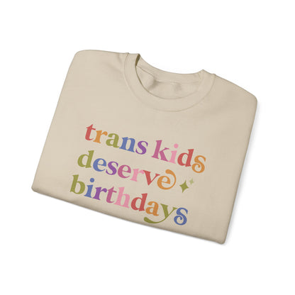 Trans Kids Deserve Birthdays Sweatshirt