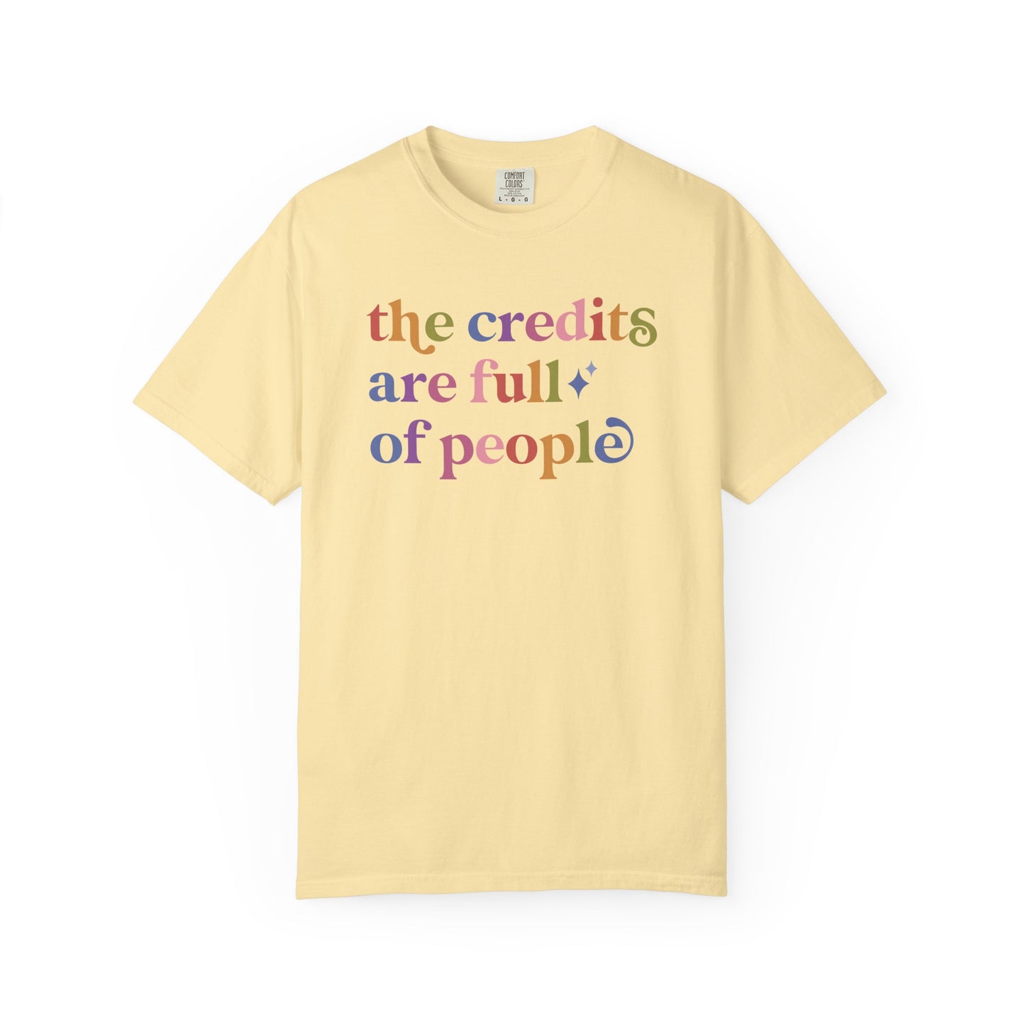 The Credits are Full of People Comfort Colors Unisex T-Shirt