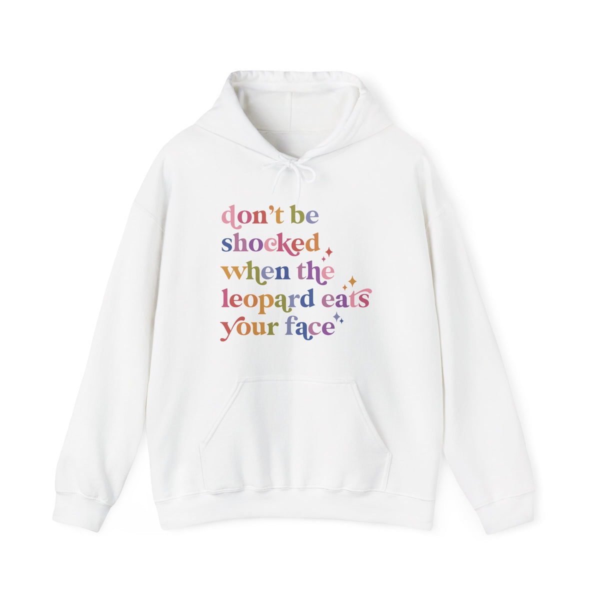 Don't Be Shocked When the Leopard Eats Your Face Hoodie