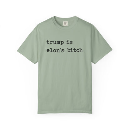 Trump Is Elon's Bitch Comfort Colors Unisex T-Shirt