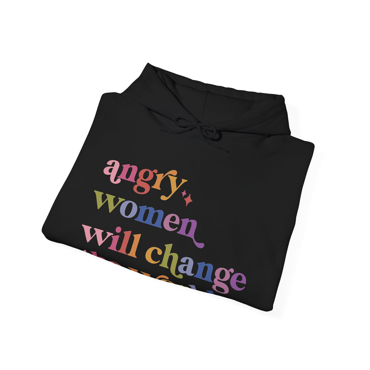 Angry Women Will Change the World Hoodie