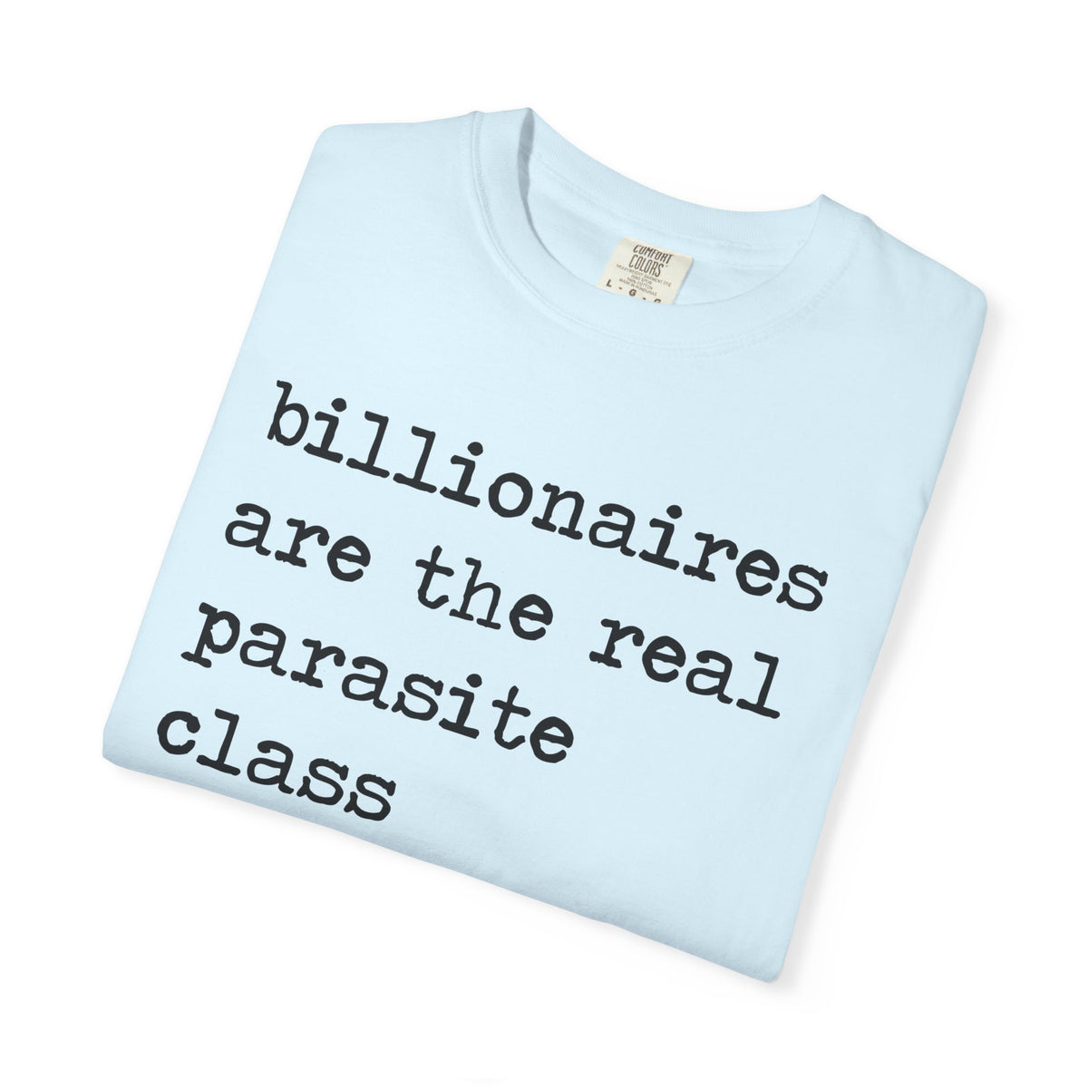 Billionaires Are the Real Parasite Class Comfort Colors Unisex T-Shirt