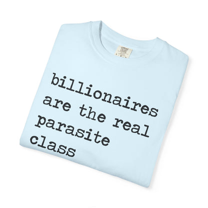 Billionaires Are the Real Parasite Class Comfort Colors Unisex T-Shirt