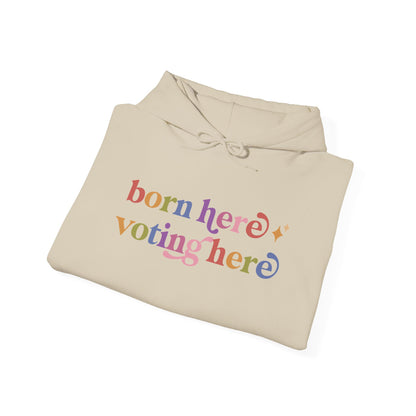 Born Here Voting Here Hoodie