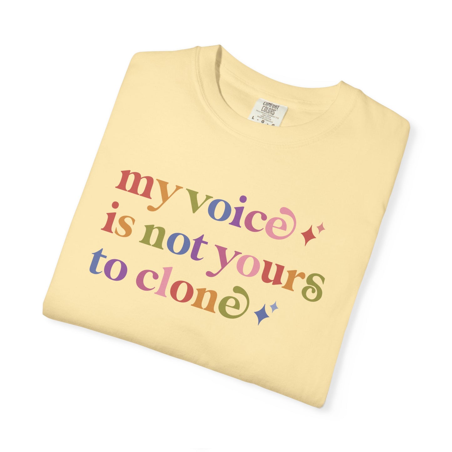 My Voice is not Yours to Clone Comfort Colors Unisex T-Shirt