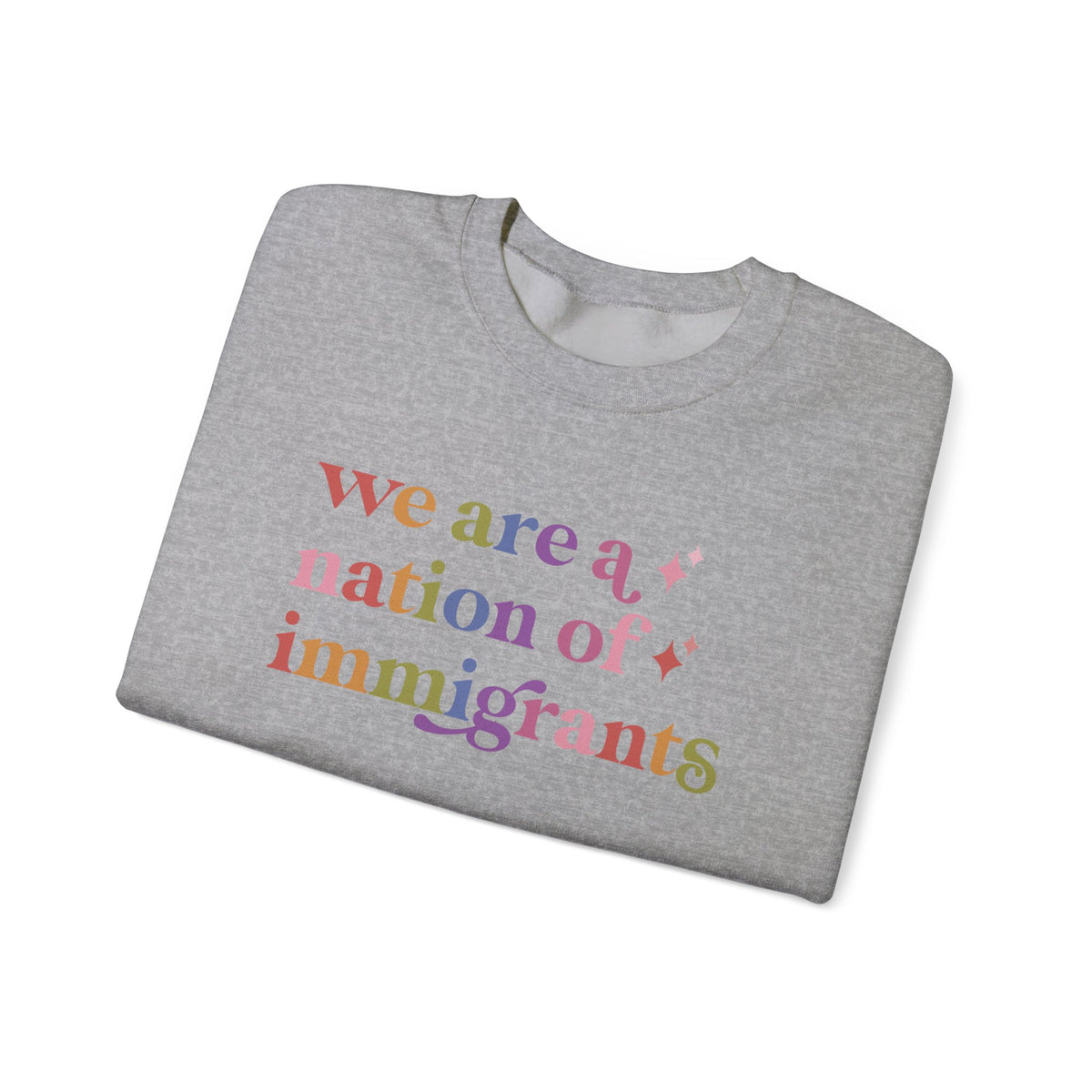 We Are a Nation of Immigrants Sweatshirt