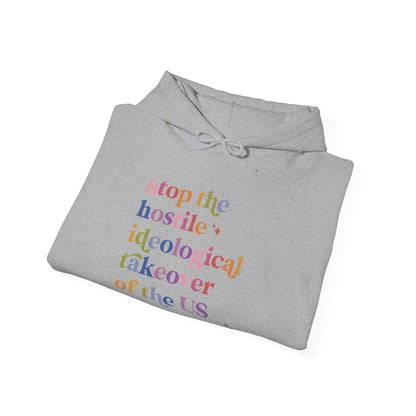 Stop the Hostile Ideological Takeover of the US Government Hoodie