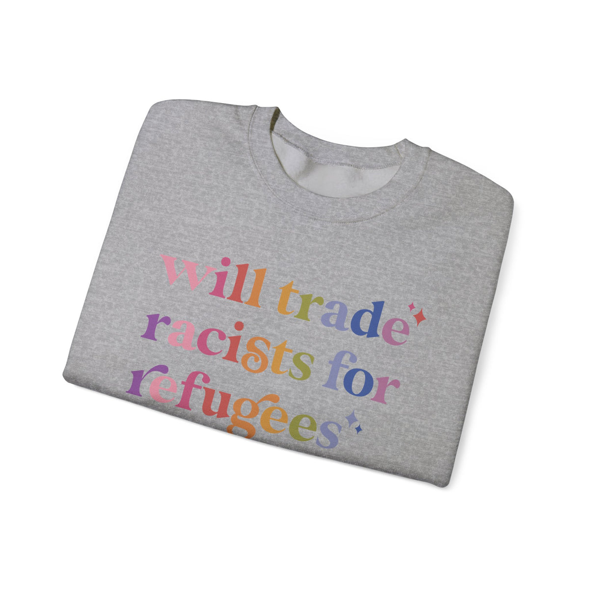 Will Trade Racists for Refugees Sweatshirt