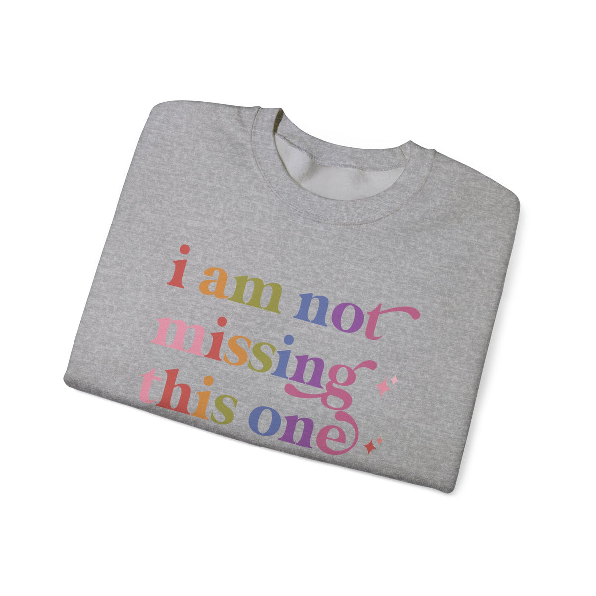 I Am not Missing This One Sweatshirt