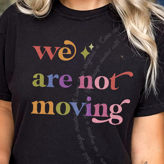 We are not Moving Care & Resist progressive t-shirt in Black