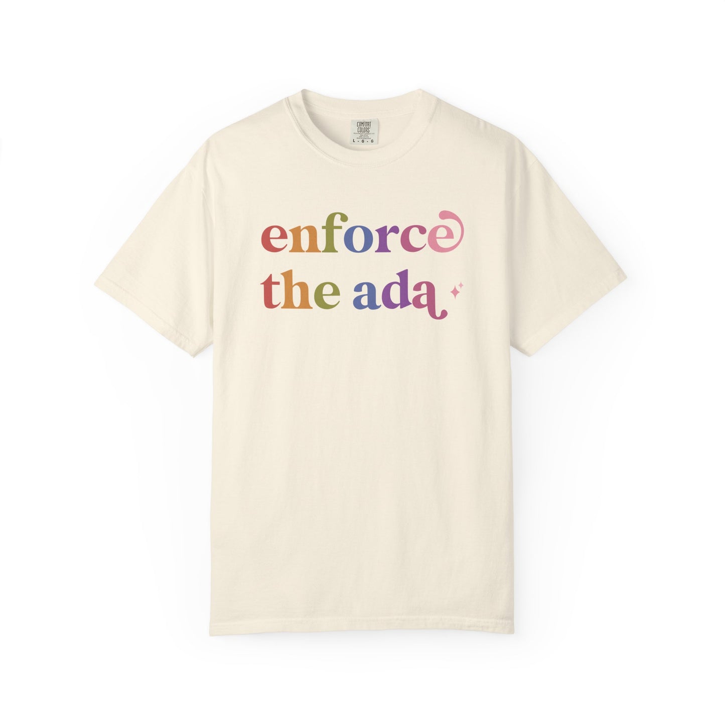 Enforce the Ada Care & Resist rainbow Comfort Colors tee