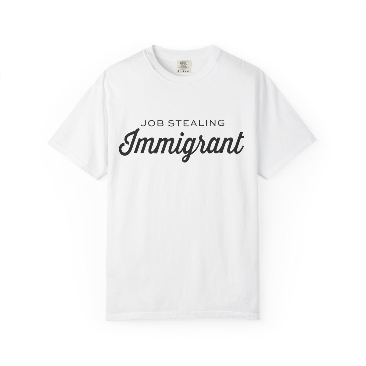 Job Stealing Immigrant Comfort Colors Unisex T-Shirt
