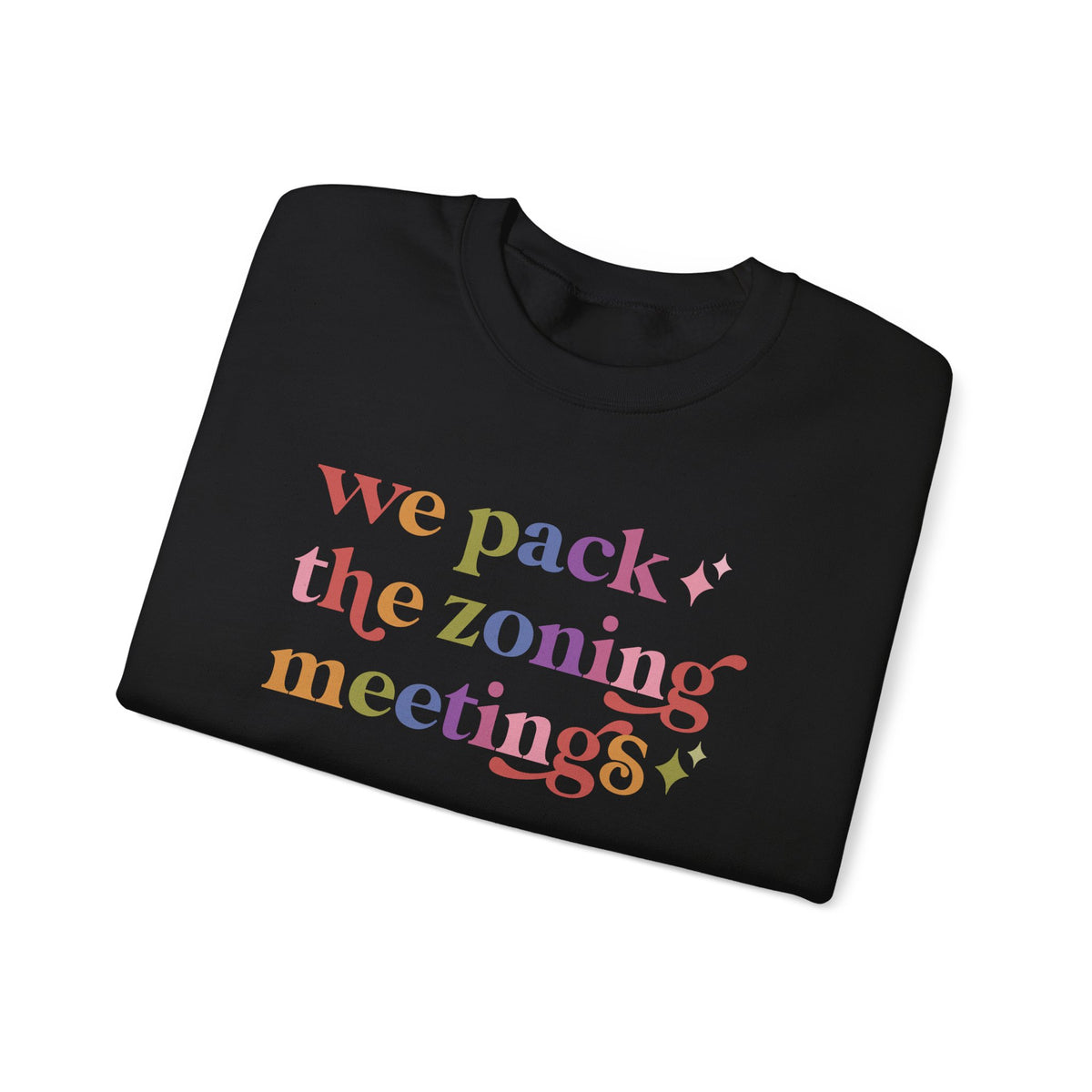 We Pack the Zoning Meetings Sweatshirt