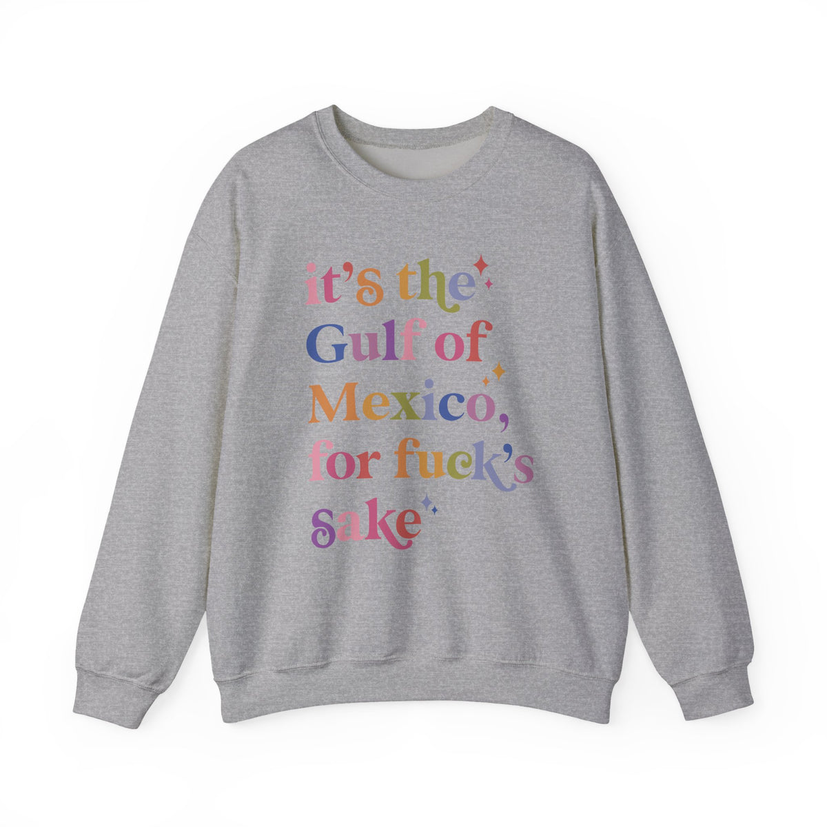 It's the Gulf of Mexico for Fuck's Sake Sweatshirt