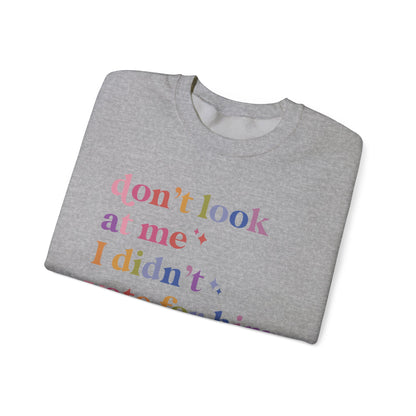 Don't Look At Me, I Didn't Vote for Him Sweatshirt