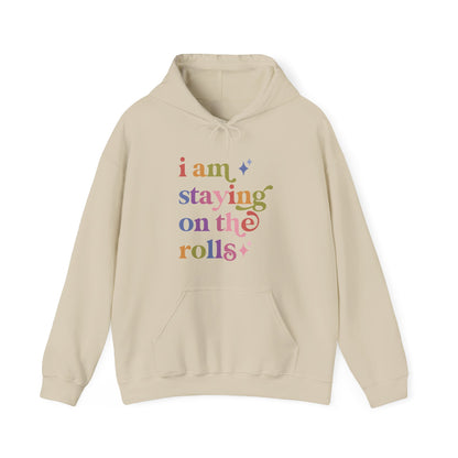I Am Staying on the Rolls Hoodie