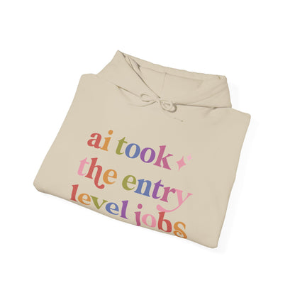 Ai Took the Entry Level Jobs Hoodie