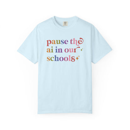 Pause the Ai in Our Schools Comfort Colors Unisex T-Shirt