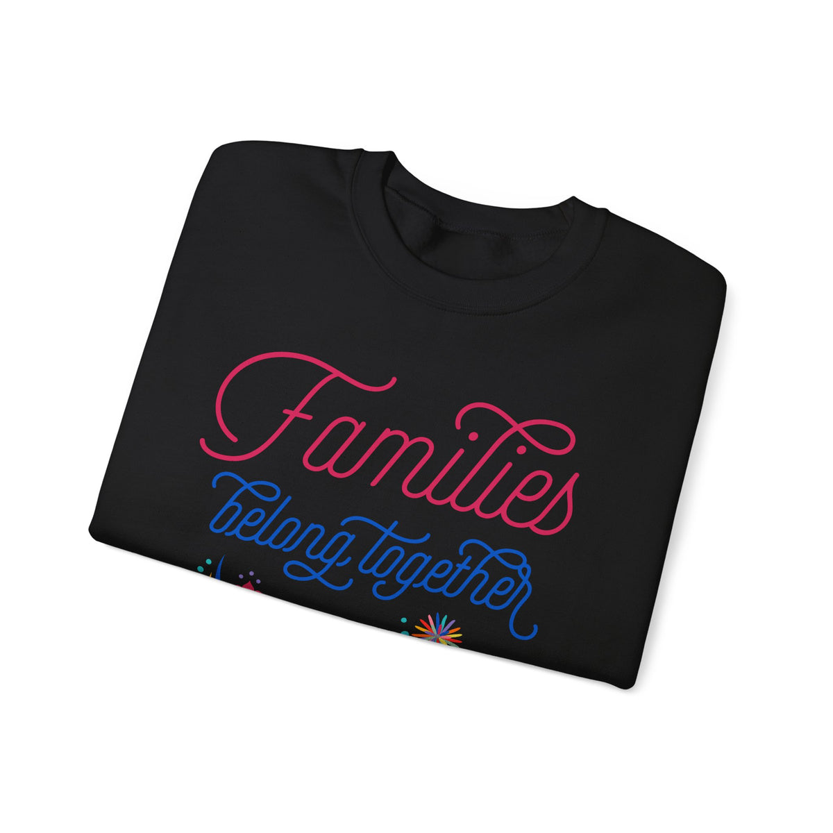 Families Belong Together Rainbow Sweatshirt