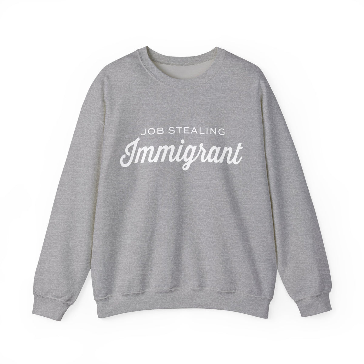 Job Stealing Immigrant Sweatshirt