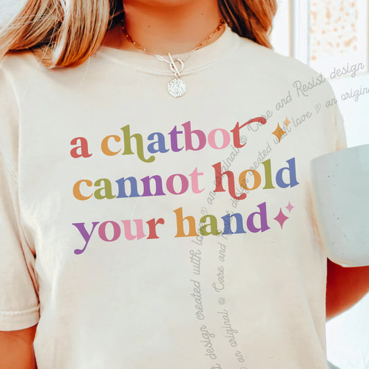 A Chatbot Cannot Hold Your Hand Care & Resist progressive t-shirt in Ivory