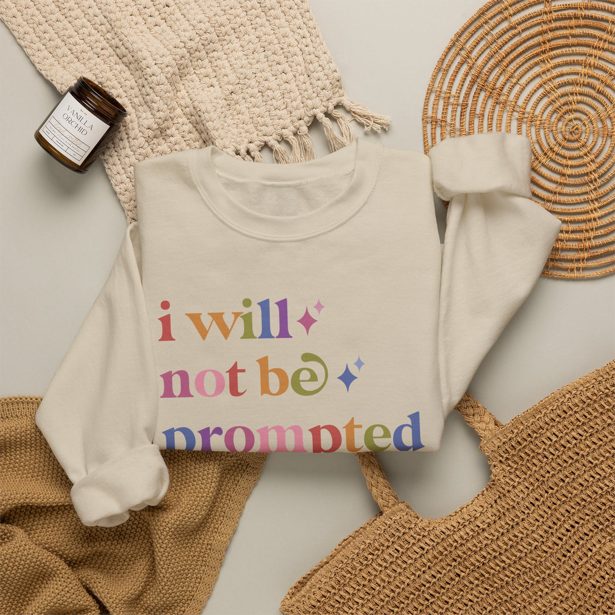 I Will not Be Prompted Sweatshirt