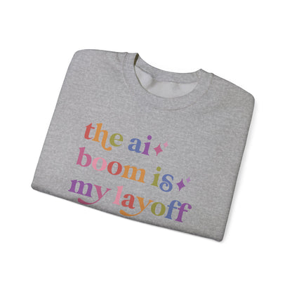 The Ai Boom is My Layoff Sweatshirt