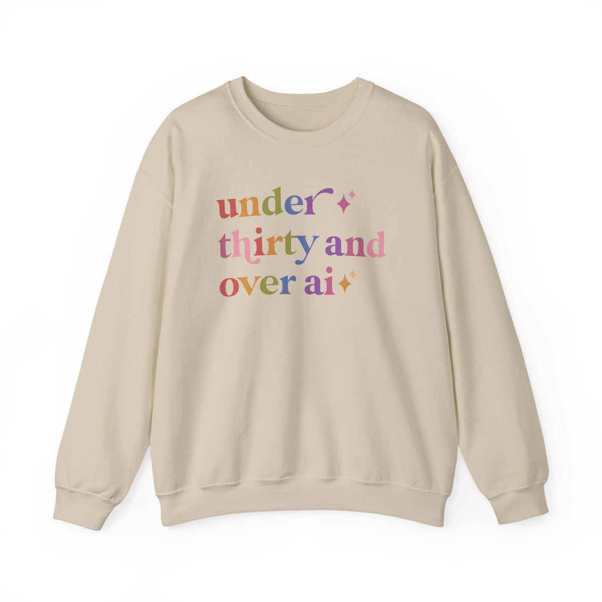 Under Thirty and Over Ai Sweatshirt