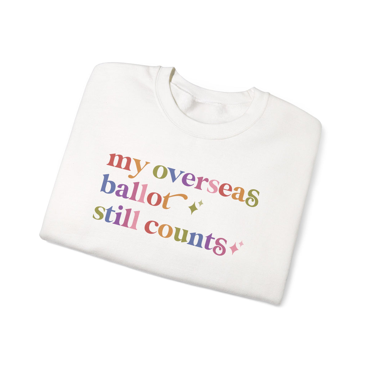 My Overseas Ballot Still Counts Sweatshirt