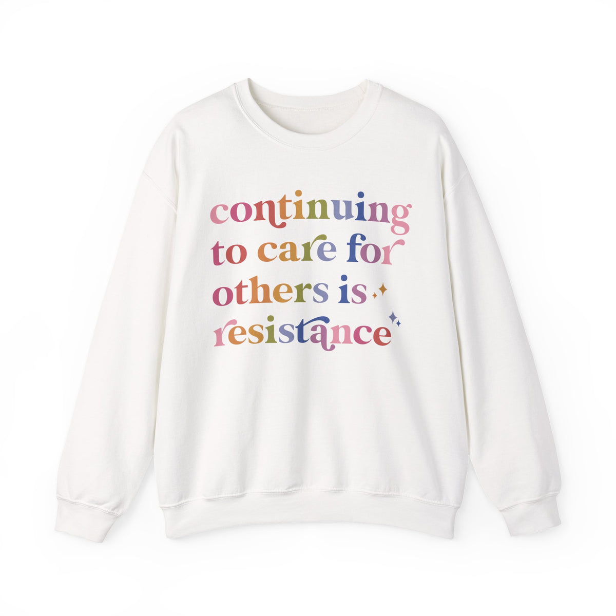 Continuing to Care for Others Is Resistance Sweatshirt